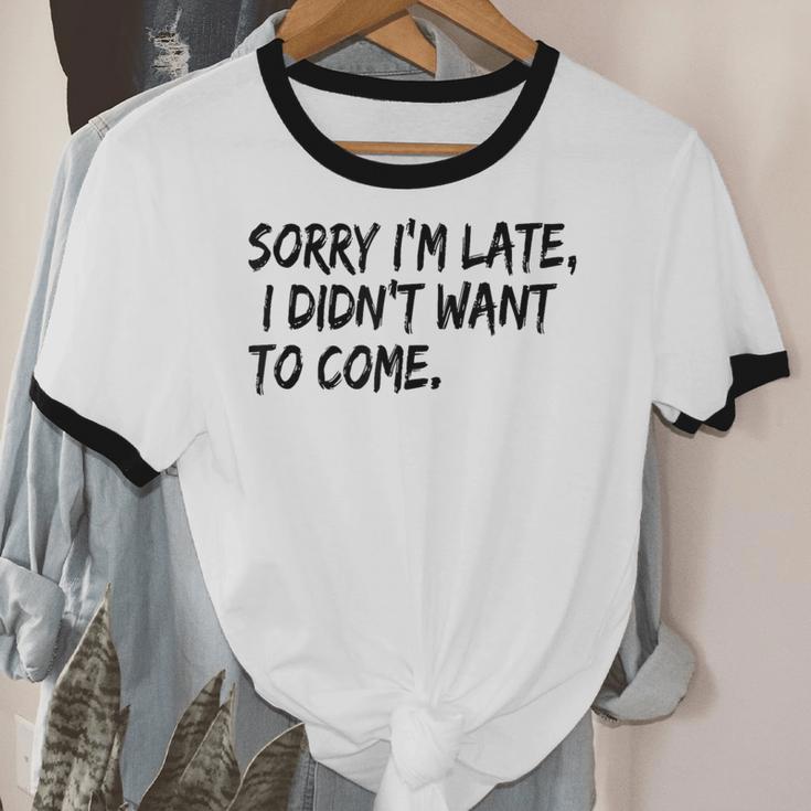 Sorry I Am Late Sarcastic Introvert Quote Text Unisex Cotton Ringer T-Shirt Sorry I Am Late Sarcastic Introvert Quote Text Unisex Cotton Ringer T-Shirt