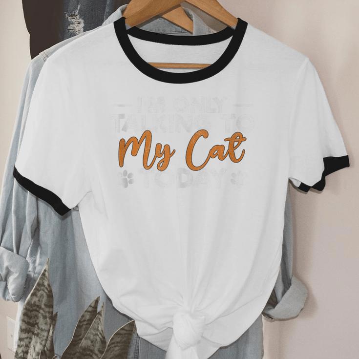 Im Only Talking To My Cat Today Cat Owner Introvert Unisex Cotton Ringer T-Shirt Im Only Talking To My Cat Today Cat Owner Introvert Unisex Cotton Ringer T-Shirt