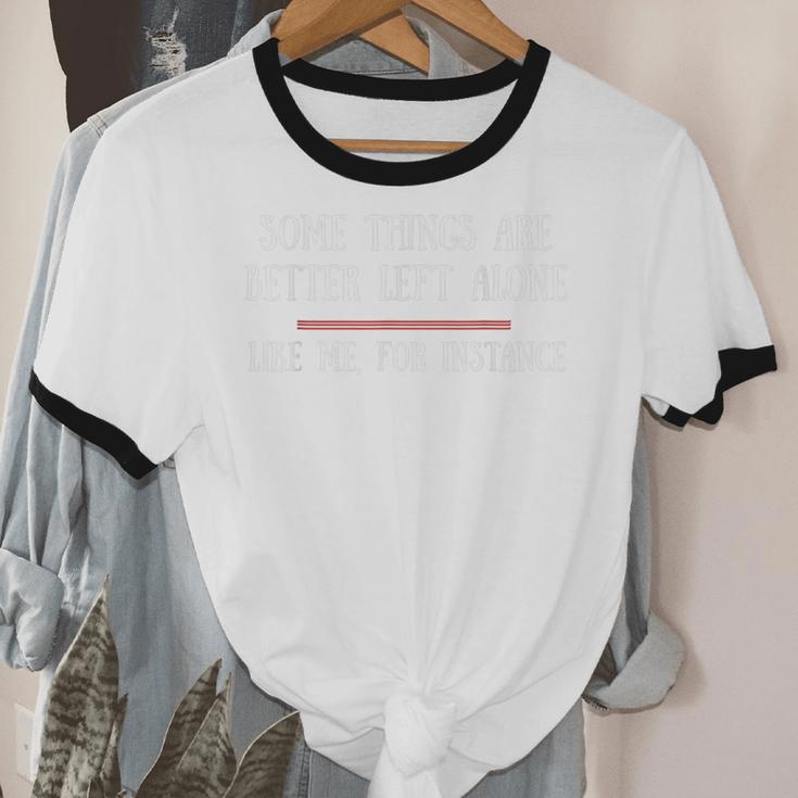 Some Things Are Better Left Alone Sarcastic Introvert Unisex Cotton Ringer T-Shirt