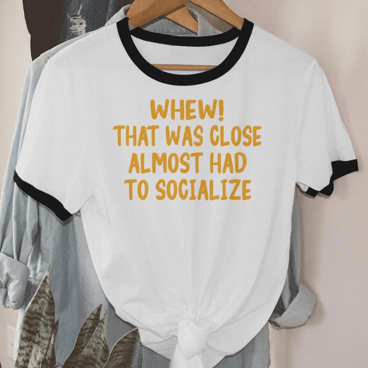 Whew That Was Close Almost Had To Socialize Introvert Unisex Cotton Ringer T-Shirt Whew That Was Close Almost Had To Socialize Introvert Unisex Cotton Ringer T-Shirt