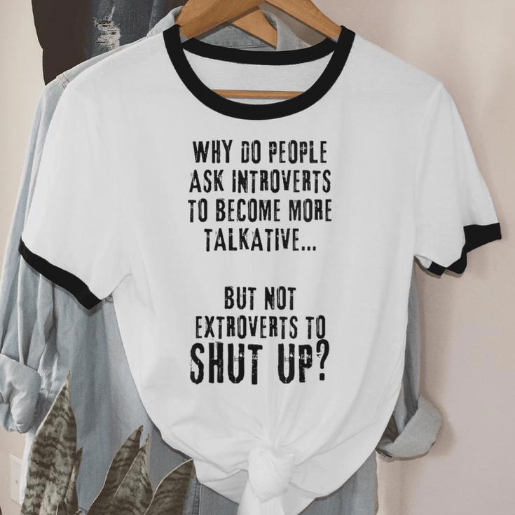 Why Do People Ask Introverts To Become More Talkative Unisex Cotton Ringer T-Shirt Why Do People Ask Introverts To Become More Talkative Unisex Cotton Ringer T-Shirt
