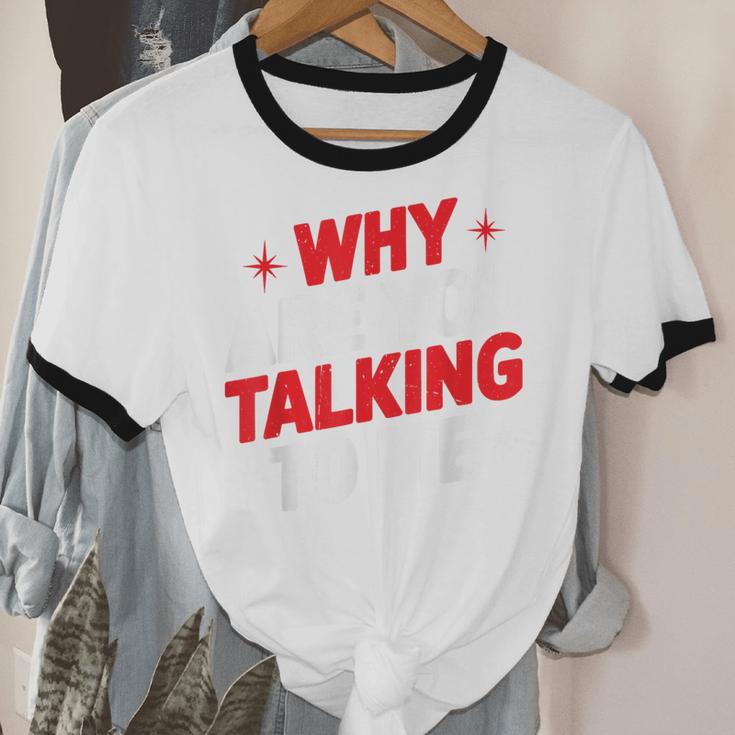 Why Are You Talking To Me Introvert Socializing Unisex Cotton Ringer T-Shirt Why Are You Talking To Me Introvert Socializing Unisex Cotton Ringer T-Shirt