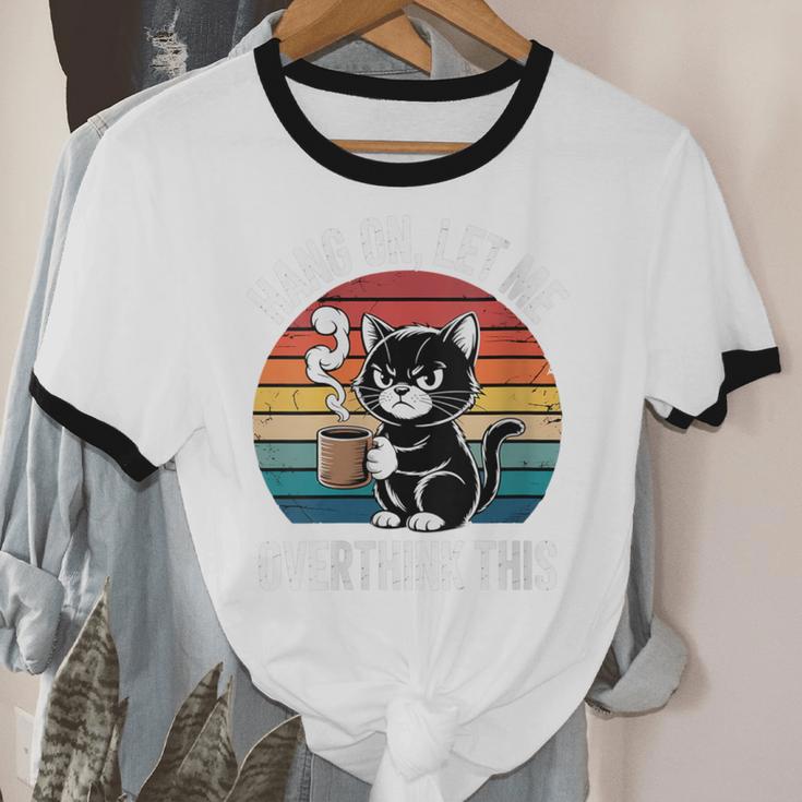 Women's Hang On Let Me Overthink Cat Coffee Retro Introvert Unisex Cotton Ringer T-Shirt