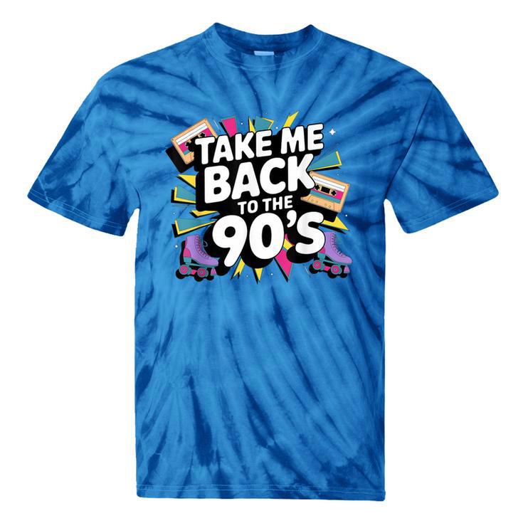 Take Me Back To The 90s Retro Nostalgia Tie-Dye T-Shirts