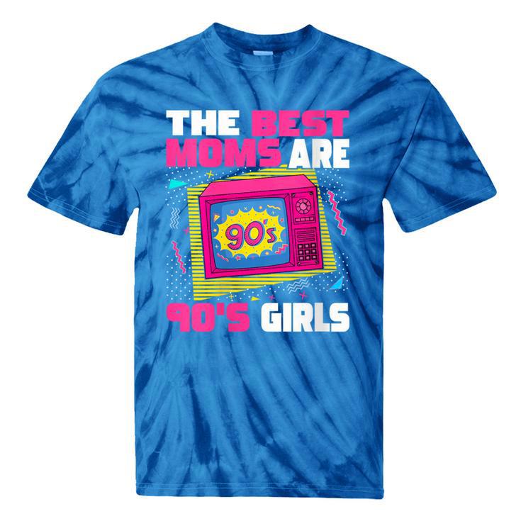 The Best Moms Are 90s Girls 90s Aesthetic Mom Nostalgia Tie-Dye T-Shirts