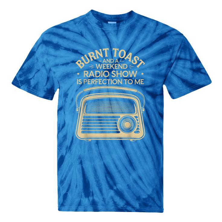 Burnt Toast And A Weekend Radio Show 80s 90s Nostalgia Tie-Dye T-Shirts
