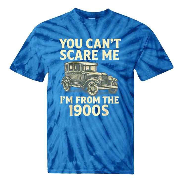 You Can't Scare Me I'm From The 1900s Retro Vintage Car Tie-Dye T-Shirts