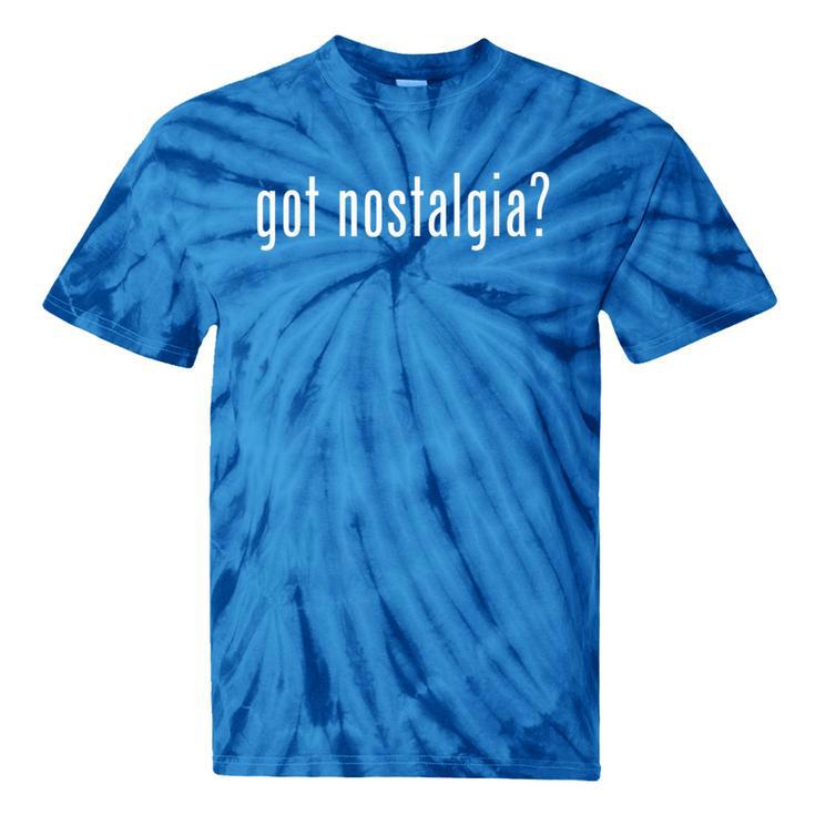Classic Got Nostalgia Retro Novelty Gag Fun Humor Tie-Dye T-Shirts