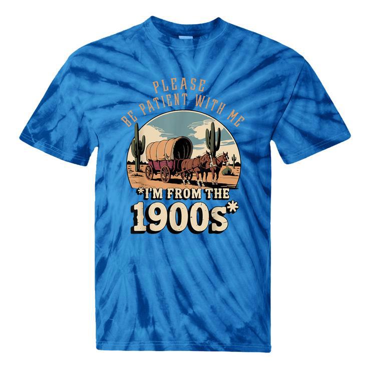 Father’s Day Please Be Patient With Me I'm From The 1900s Tie-Dye T-Shirts