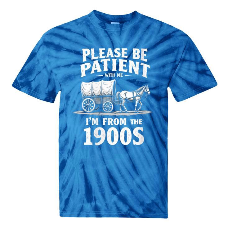 Gentle Nostalgia Plea Please Be Patient I'm From The 1900s Tie-Dye T-Shirts