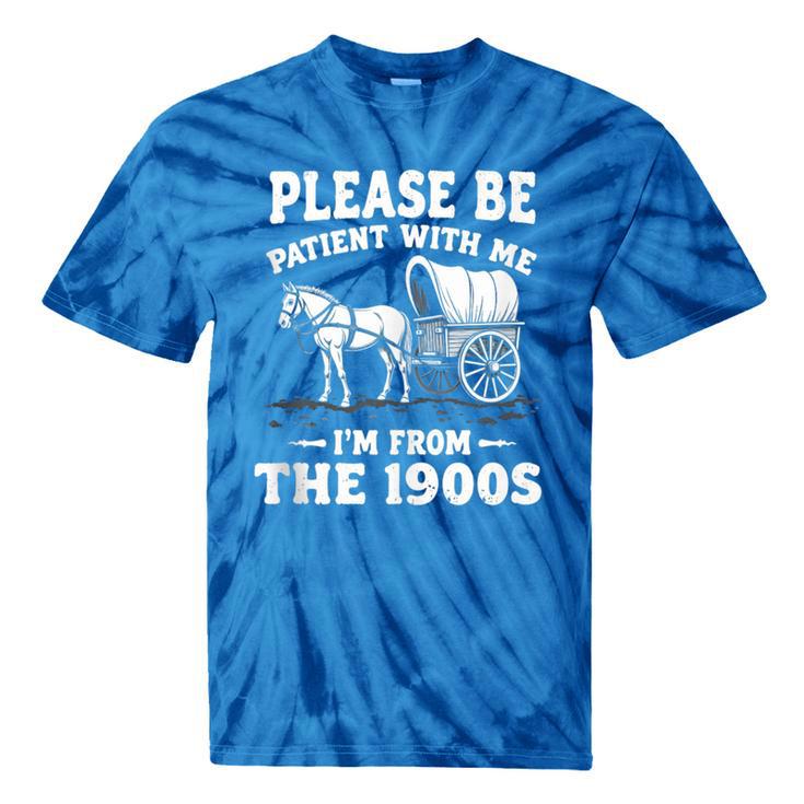 Heartwarming Wagon Please Be Patient I'm From The 1900s Tie-Dye T-Shirts