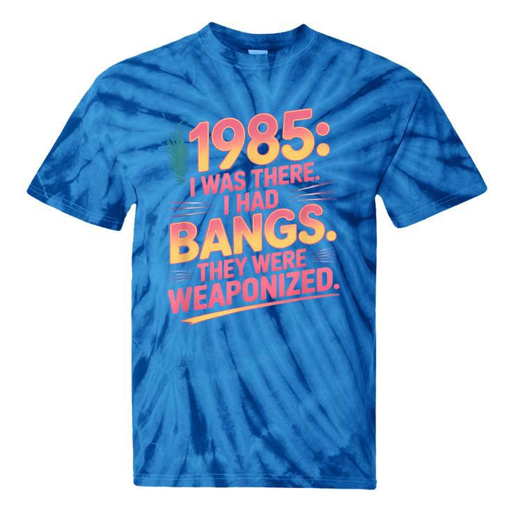 Hilarious 1985 Big Hair Bangs Joke For Gen X Nostalgia Tie-Dye T-Shirts