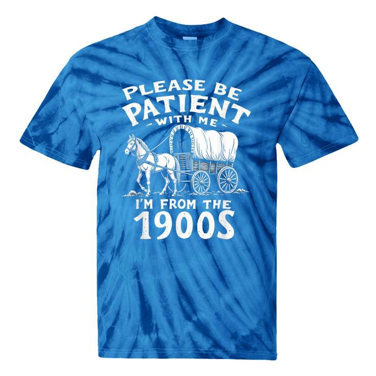 Humorous Wagon Plea Please Be Patient I'm From The 1900s Tie-Dye T-Shirts