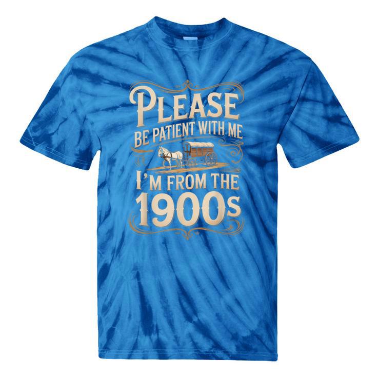 I'm From The 1900s Old Humor Boomer Dad Father's Day Tie-Dye T-Shirts