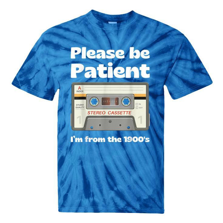 I'm From The 1900s Be Patient Retro Cassette Tape Tie-Dye T-Shirts