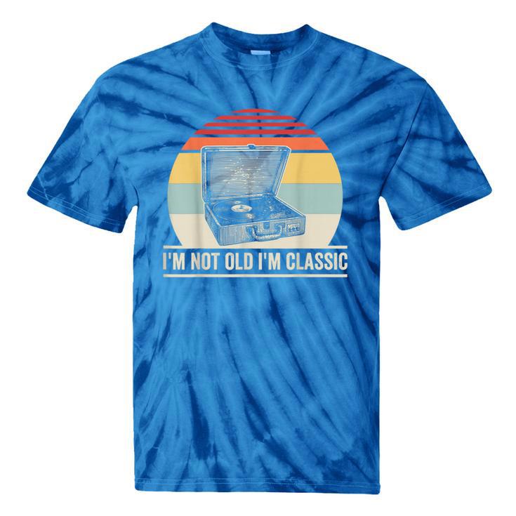 I'm Not Old I'm Classic Turntable Retro Nostalgia Tie-Dye T-Shirts