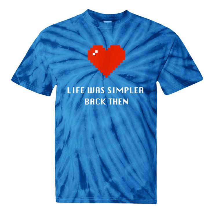 Life Was Simpler Back Then Nostalgia Retro Game Tie-Dye T-Shirts