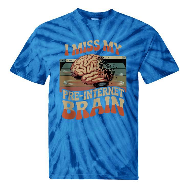 I Miss My Pre-Internet Brain Digital Nostalgia Retro Tie-Dye T-Shirts