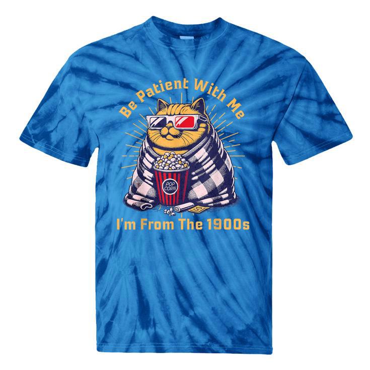 Be Patient I'm From The 1900s 1980s Gen X Millenial Tie-Dye T-Shirts