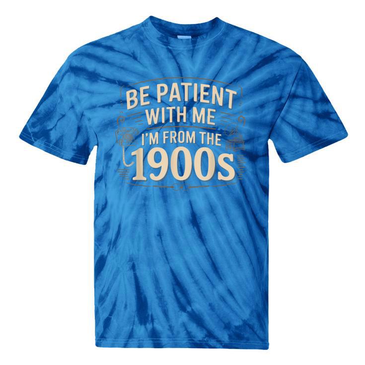 Be Patient With Me I'm From The 1900s Retro Quote Tie-Dye T-Shirts