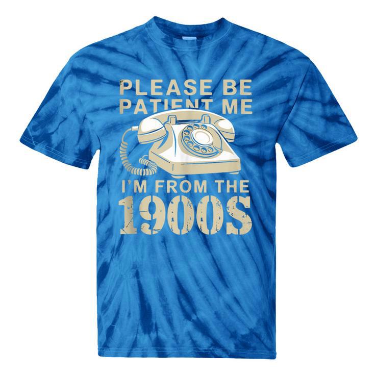 Patient Me I'm From The 1900s Tie-Dye T-Shirts