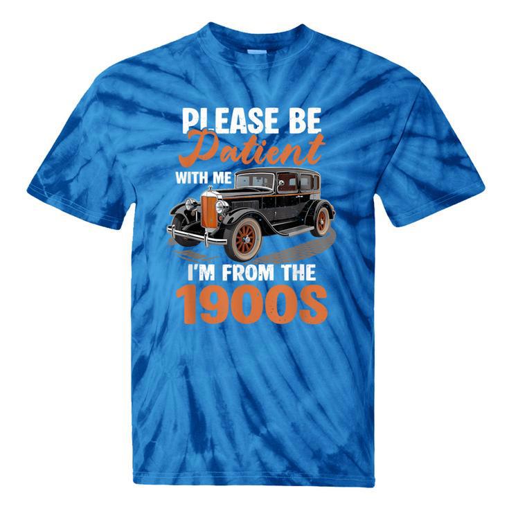 Please BePatient With-Me I'm From The 1900s Vintage Car Tie-Dye T-Shirts