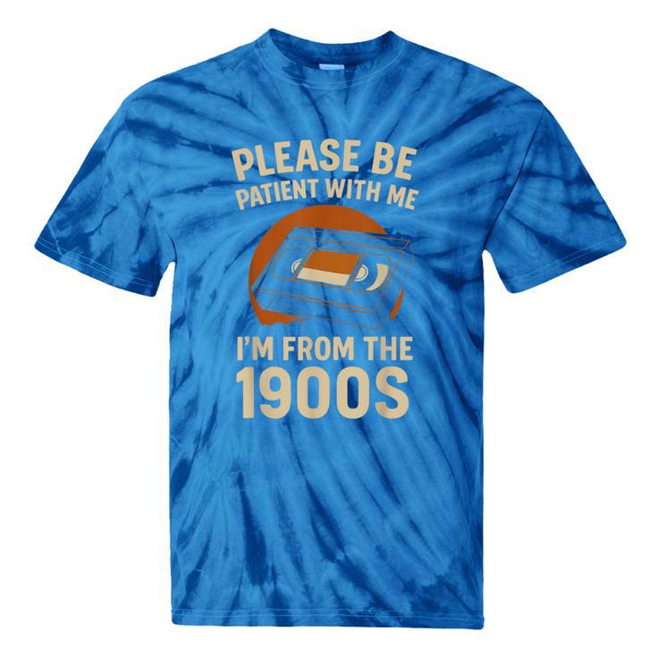 Please Be Patient I'm From The 1900s – Vintage Tape Tie-Dye T-Shirts