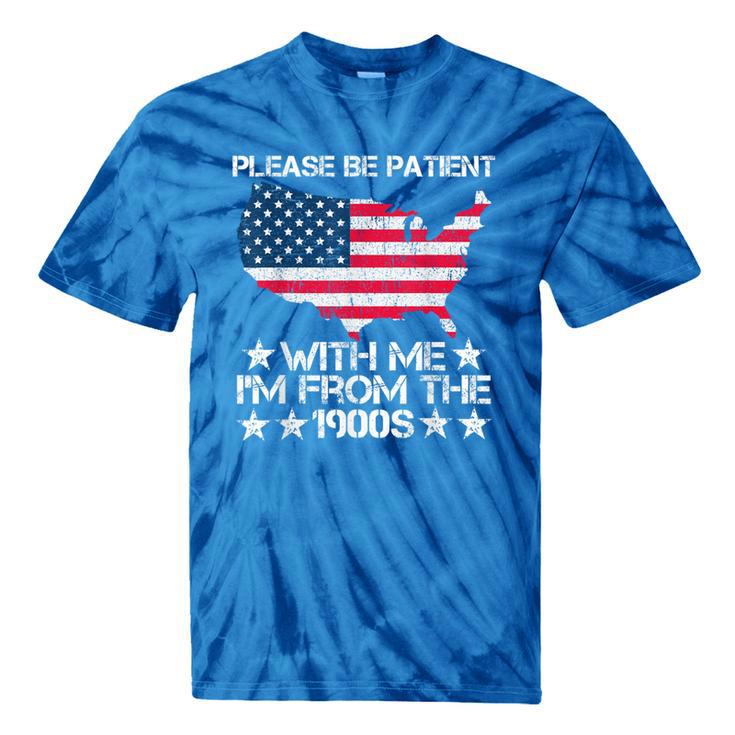 Please Be Patient With Me I'm From The 1900s American Flag Tie-Dye T-Shirts