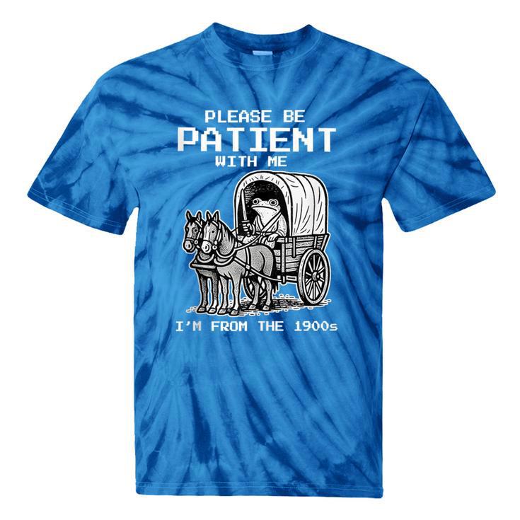 Please Be Patient With Me I'm From The 1900s Frog Tie-Dye T-Shirts