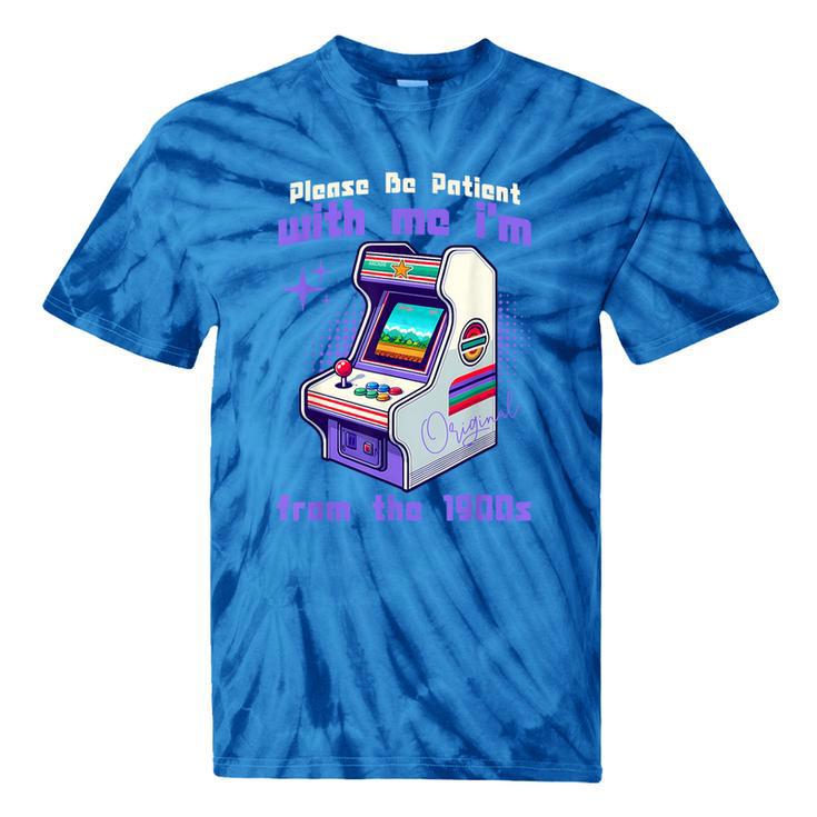 Please Be Patient With Me I'm From The 1900s Gamer Gaming Tie-Dye T-Shirts
