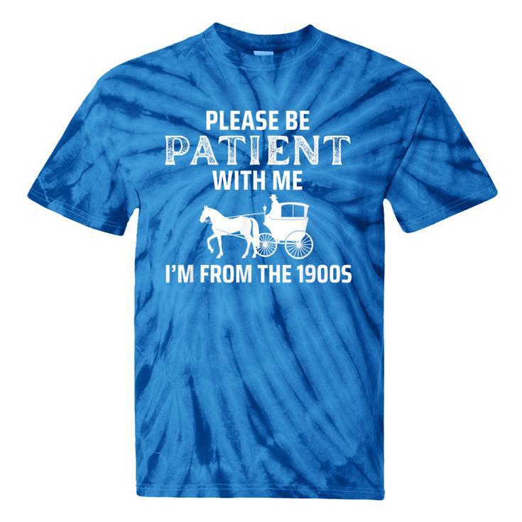 Please Be Patient With Me I'm From The 1900s Gen X Tie-Dye T-Shirts