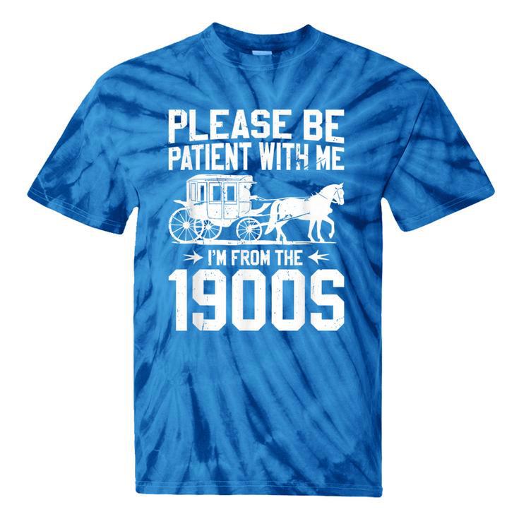 Please Be Patient I'm From The 1900s Over The Hill 90s Tie-Dye T-Shirts