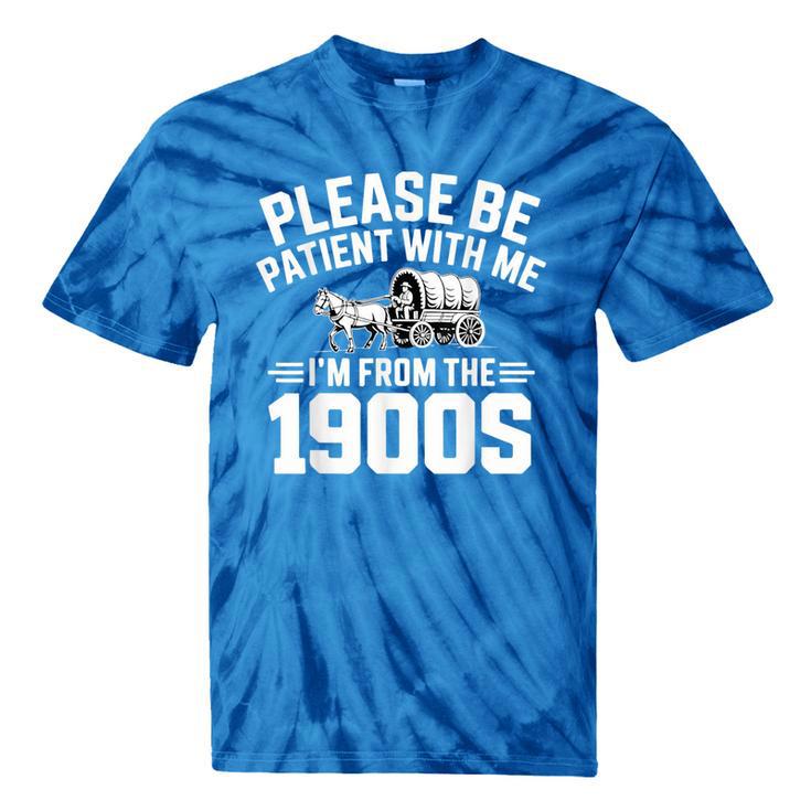 Please Be Patient With My I'm From The 1900s Retirement Tie-Dye T-Shirts