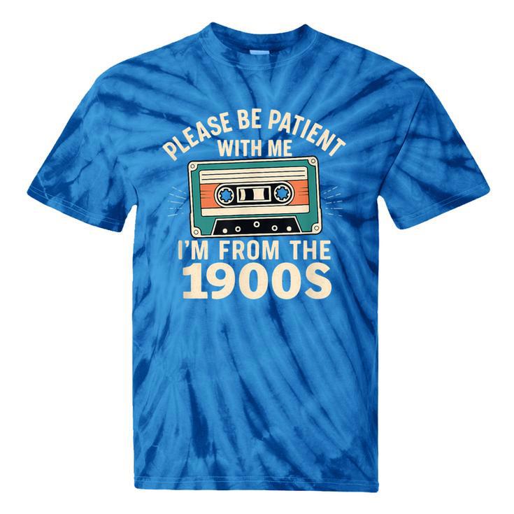 Please Patient I'm From The 1900s Retro Cassette Humor Tie-Dye T-Shirts