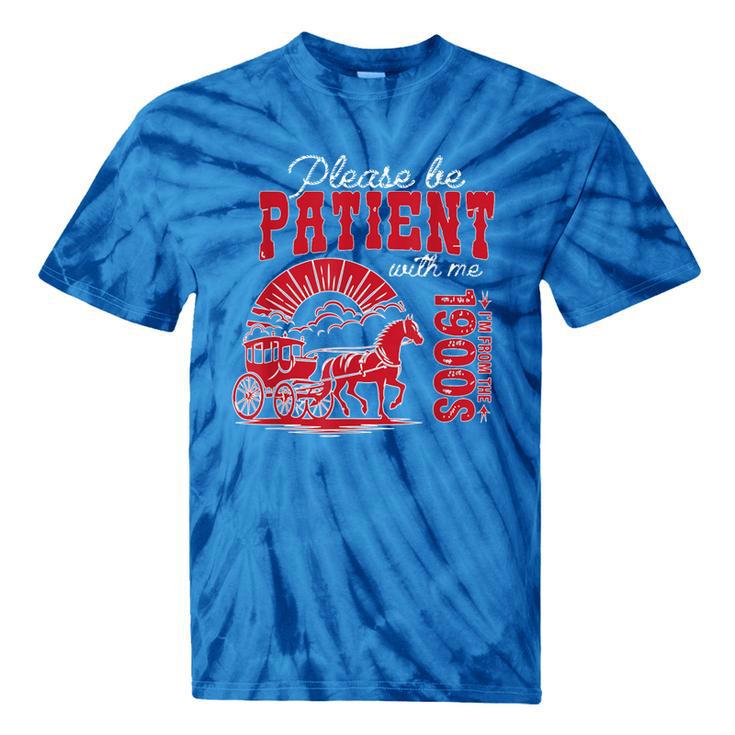 Please Be Patient I'm From The 1900s Retro Gen X Millenn Tie-Dye T-Shirts