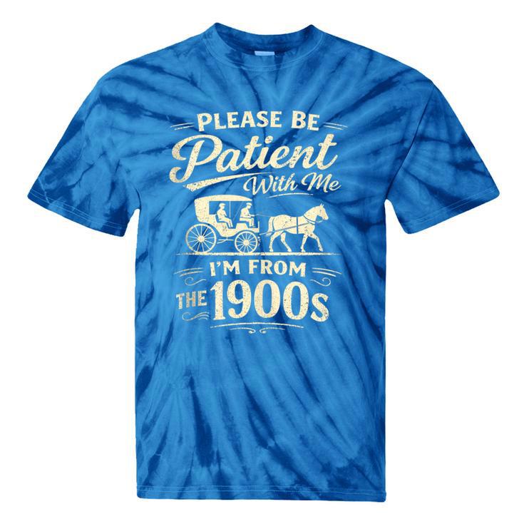 Please Be Patient With Me I'm From The 1900s Retro Tie-Dye T-Shirts