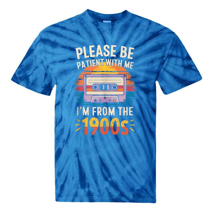 Please Be Patient With Me I'm From The 1900s Shirt Men Women Tie-Dye T-Shirts