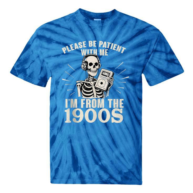 Please Be Patient With Me I'm From The 1900s Skeleton Tie-Dye T-Shirts