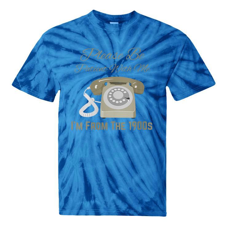 Please Be Patient With Me I'm From The 1900s Telephone Tie-Dye T-Shirts