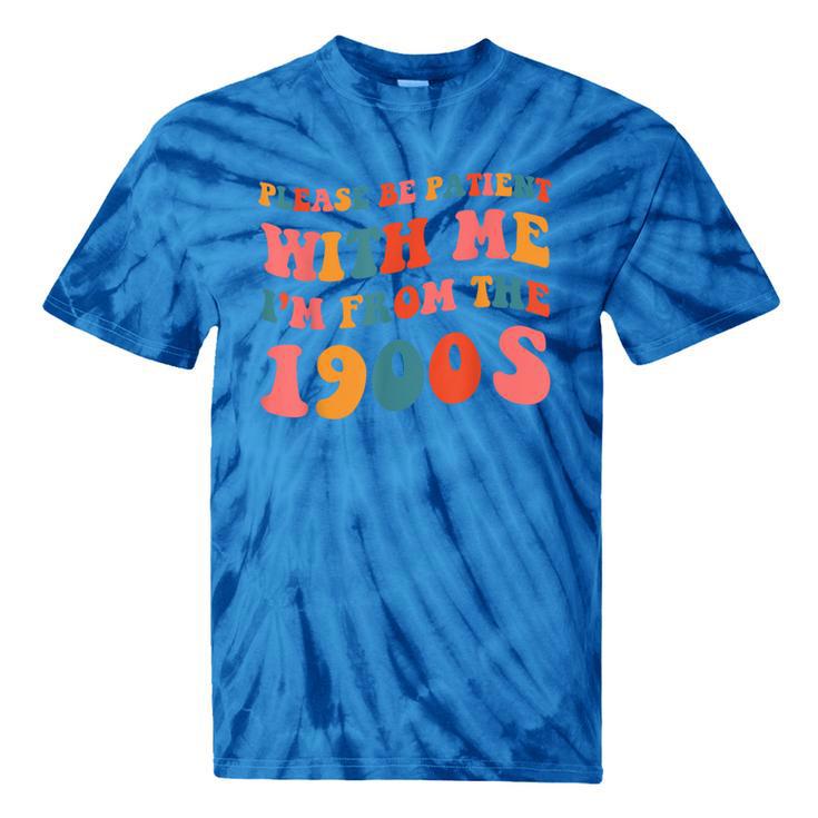 Please Be Patient With Me I'm From The 1900s Trendy Boho Tie-Dye T-Shirts