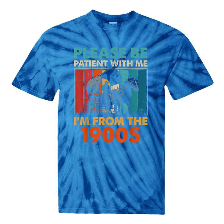 Please Be Patient With Me I'm From The 1900s Vintage Dad Tie-Dye T-Shirts