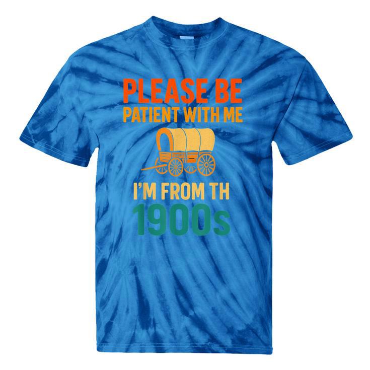 Please Be Patient I'm From The 1900s Vintage Father Day Men Tie-Dye T-Shirts