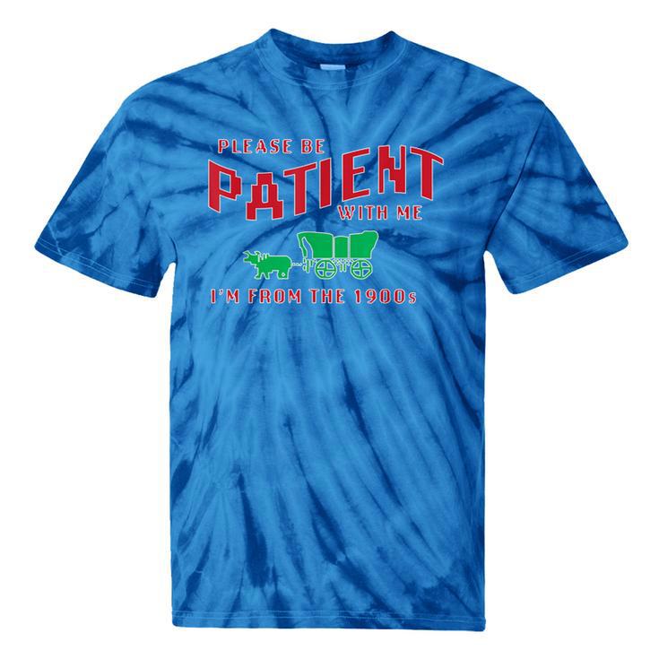 Please Be Patient I'm From The 1900s Vintage Gen X Tie-Dye T-Shirts