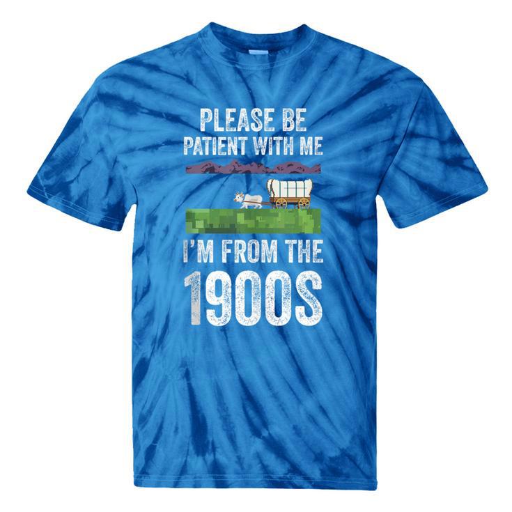 Please Be Patient With Me I'm From The 1900s Vintage Ox Tie-Dye T-Shirts