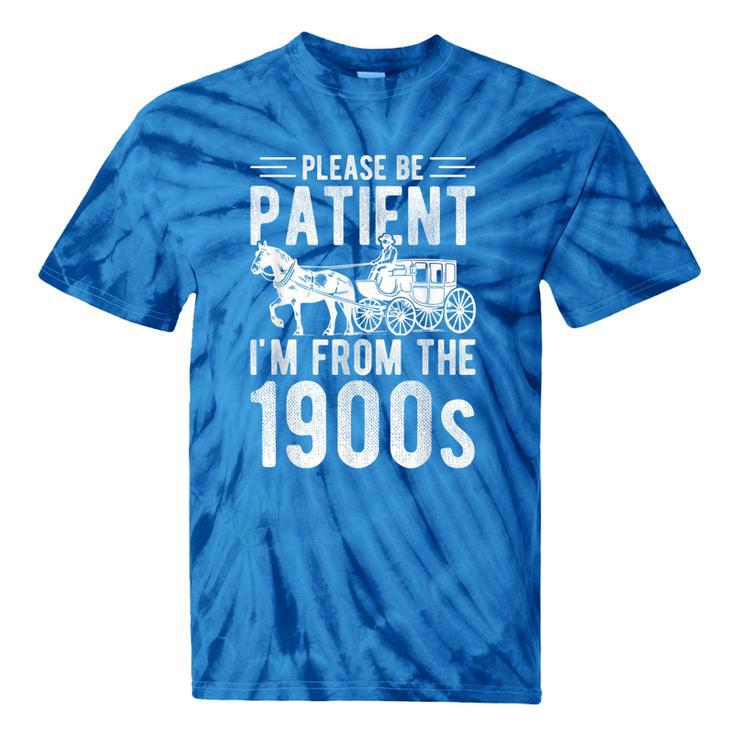 PLEASE BE PATIENT I'M FROM THE 1900s Vintage 1900s Retro Tie-Dye T-Shirts
