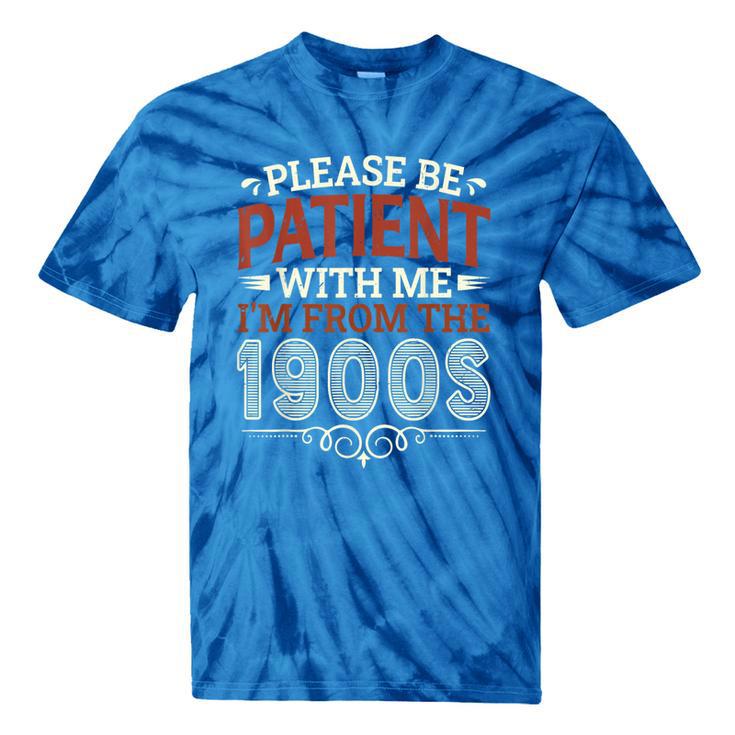 Please Be Patient With Me I'm From The 1900s Vintage Style Tie-Dye T-Shirts