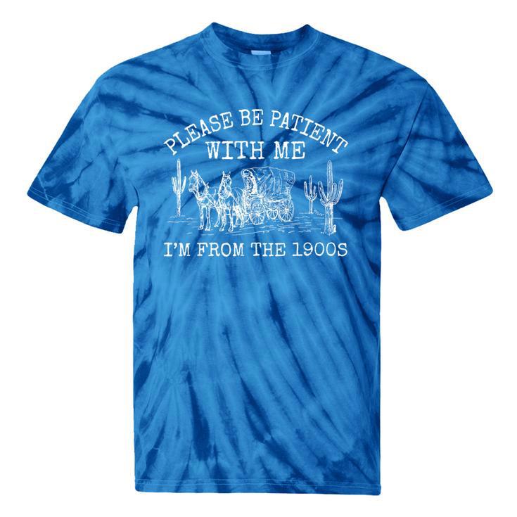 Please Be Patient With Me I'm From The 1900s Vintage T-Shirt Tie-Dye T-Shirts