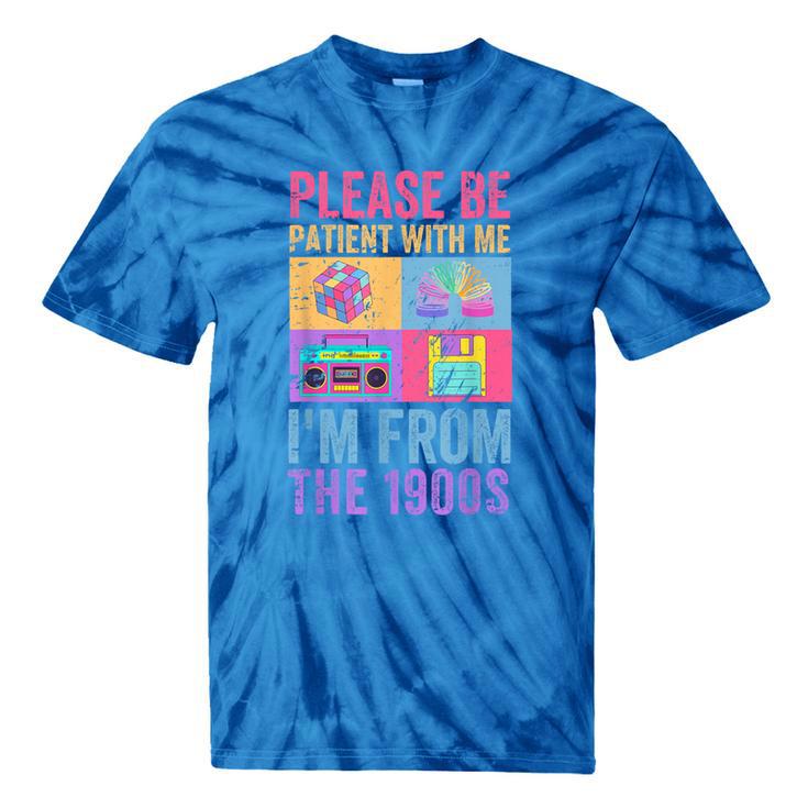 Please Be Patient With Me I'm From The 1900s Vintage 1900s Tie-Dye T-Shirts