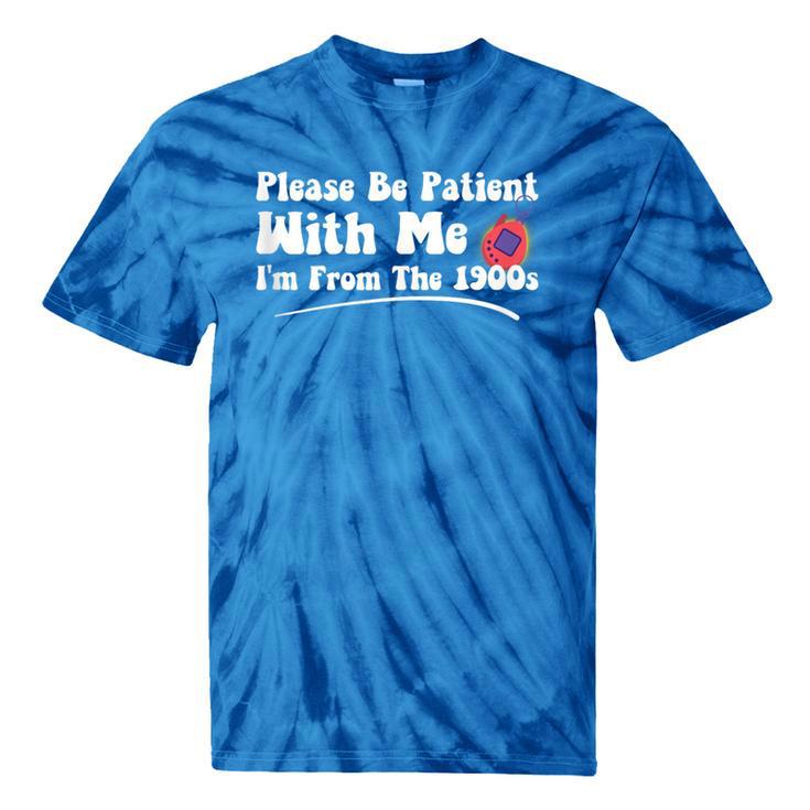 Please Be Patient I'm From The 1900s Vintage Toy Tie-Dye T-Shirts