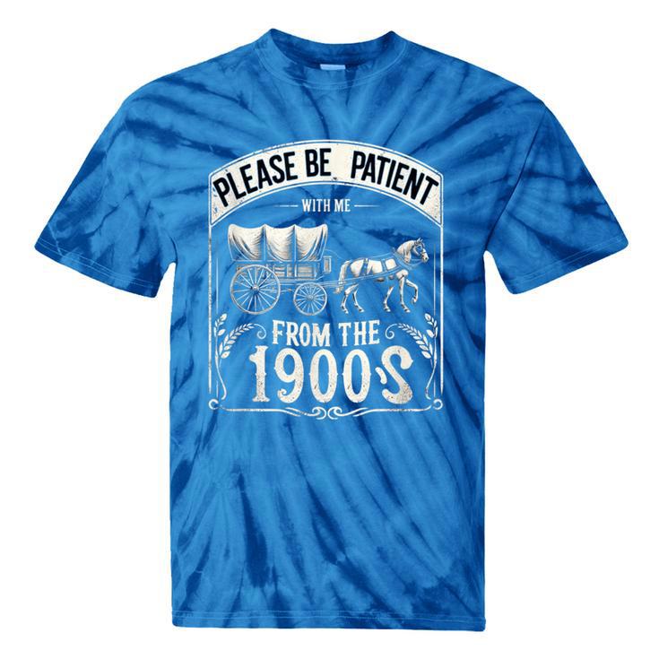 Please Be Patient With Me I'm From The 1900s Vintage Vibes Tie-Dye T-Shirts